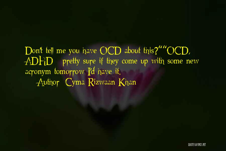 Humorous Ocd Quotes By Cyma Rizwaan Khan