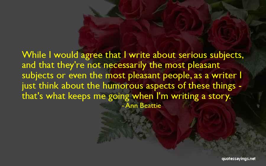 Humorous People Quotes By Ann Beattie Humorous People Quotes By Ann Beattie