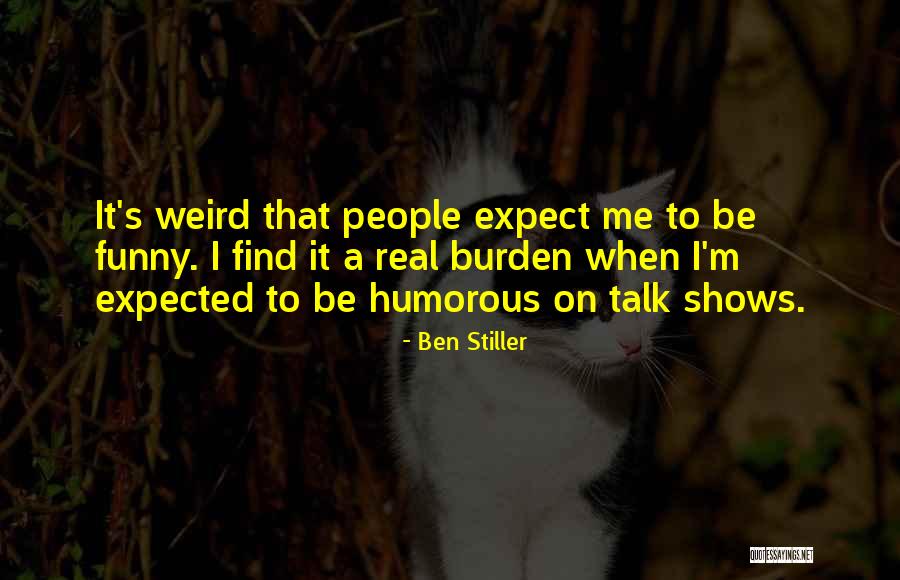 Humorous People Quotes By Ben Stiller Humorous People Quotes By Ben Stiller