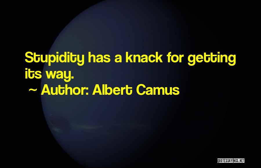 Humorous Stupidity Quotes By Albert Camus