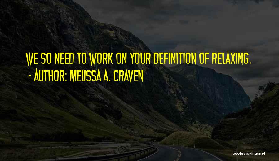 Humorous Work Quotes By Melissa A. Craven