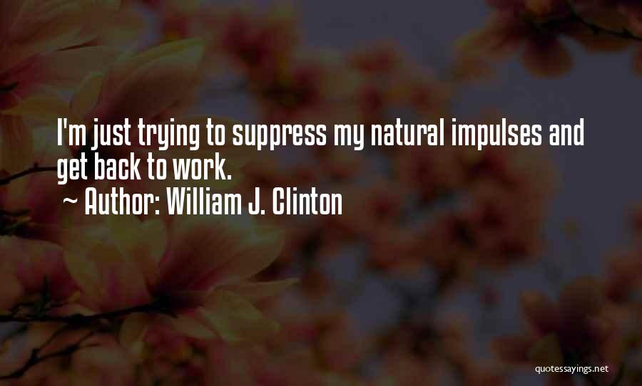 Humorous Work Quotes By William J. Clinton