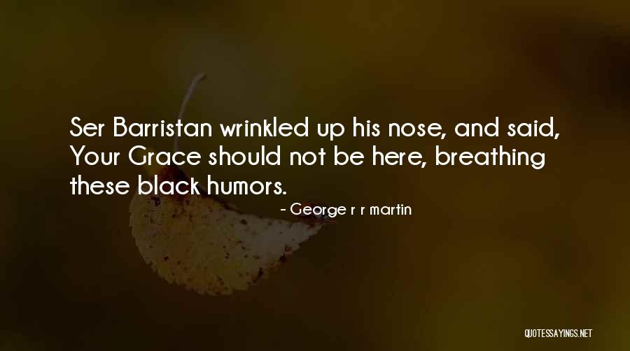 Humors Quotes By George R R Martin Humors Quotes By George R R Martin