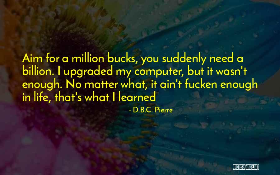 Humour In Life Quotes By D.B.C. Pierre