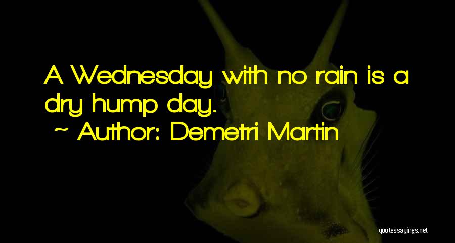 Hump Day Wednesday Quotes By Demetri Martin