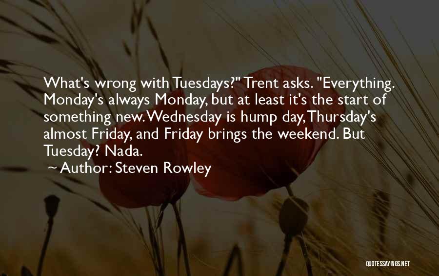Hump Day Wednesday Quotes By Steven Rowley