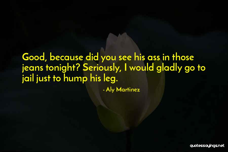 Hump Quotes By Aly Martinez Hump Quotes By Aly Martinez