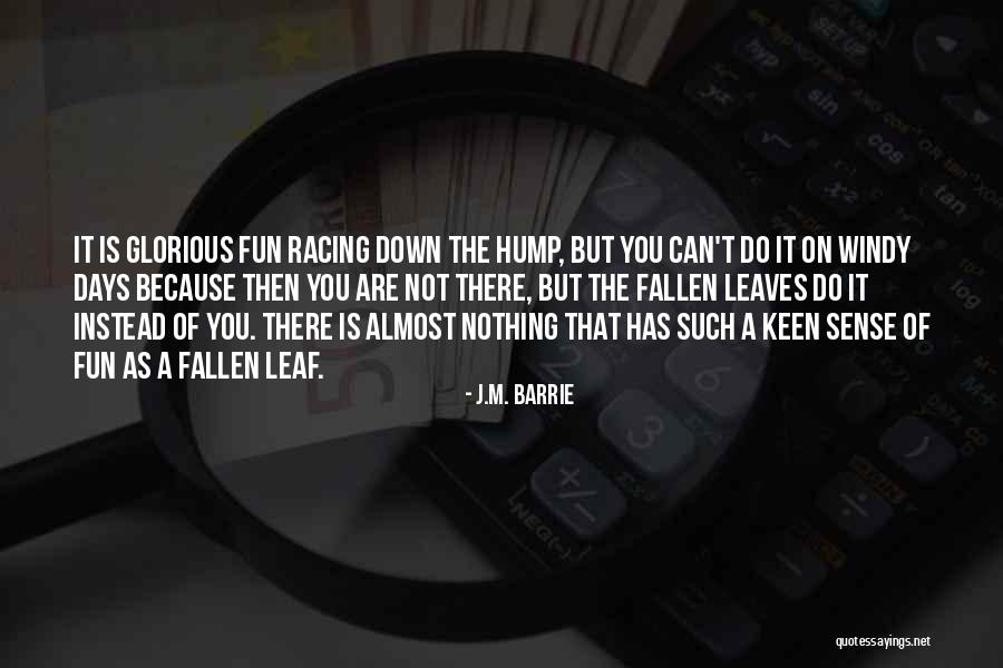 Hump Quotes By J.M. Barrie Hump Quotes By J.M. Barrie