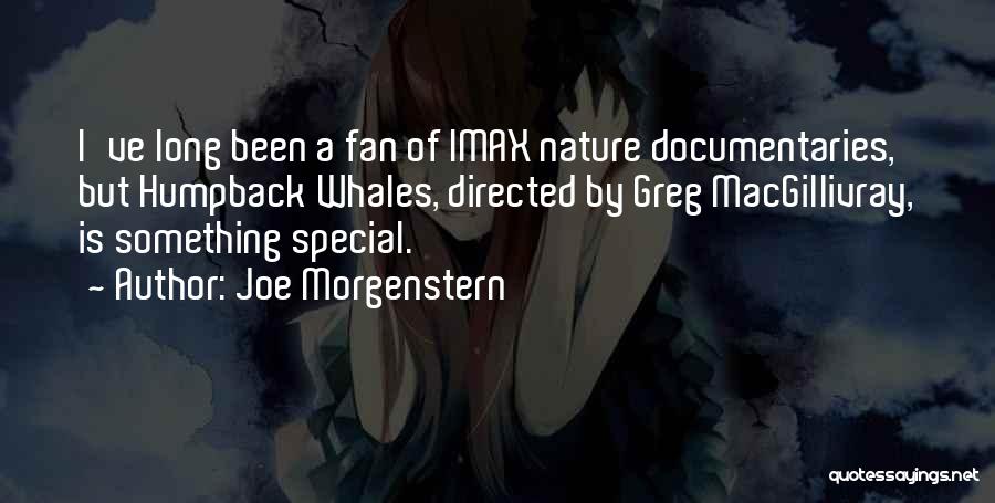 Humpback Whales Quotes By Joe Morgenstern