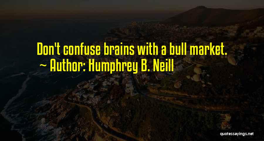 Humphrey B. Neill Quotes 914418