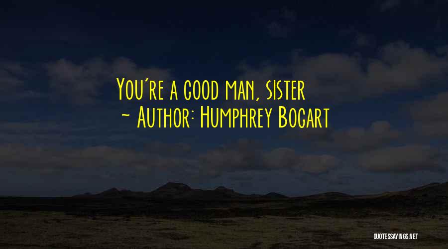 Humphrey Bogart Sam Spade Quotes By Humphrey Bogart