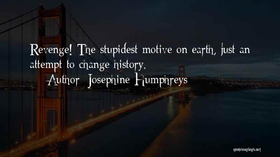 Humphreys Quotes By Josephine Humphreys