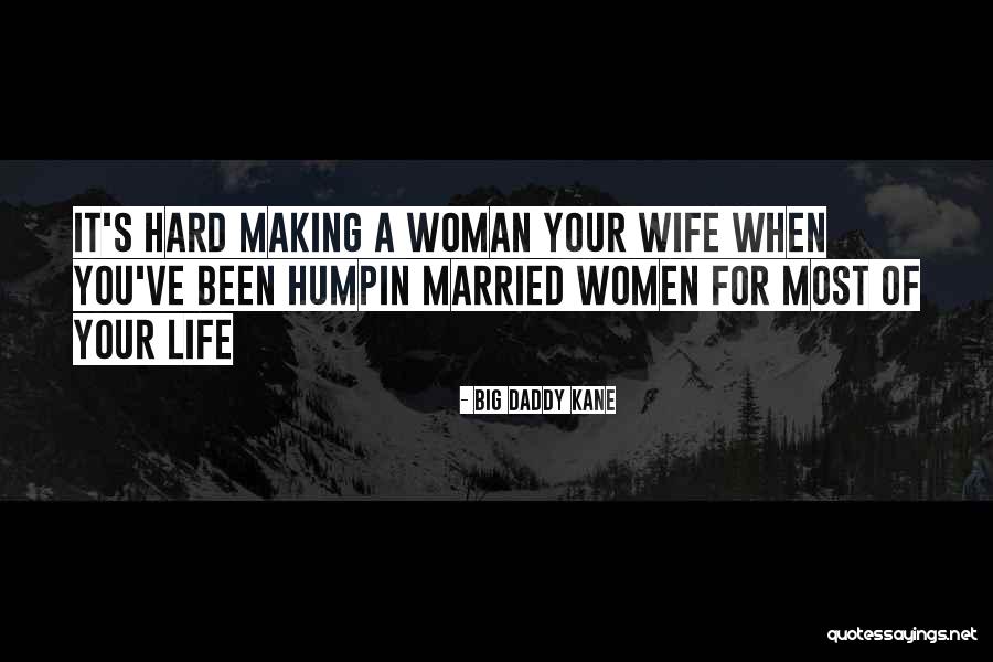 Humpin Quotes By Big Daddy Kane Humpin Quotes By Big Daddy Kane