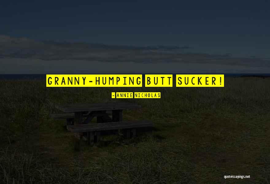 Humping Quotes By Annie Nicholas Humping Quotes By Annie Nicholas