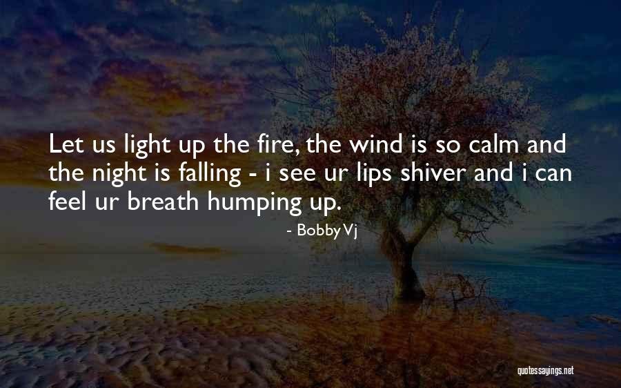Humping Quotes By Bobby Vj Humping Quotes By Bobby Vj