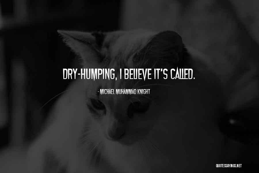 Humping Quotes By Michael Muhammad Knight Humping Quotes By Michael Muhammad Knight