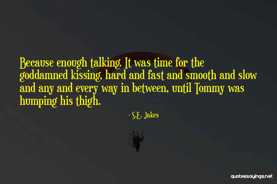 Humping Quotes By S.E. Jakes Humping Quotes By S.E. Jakes