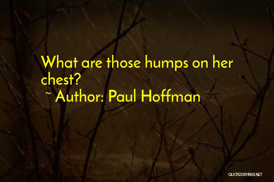 Humps Quotes By Paul Hoffman