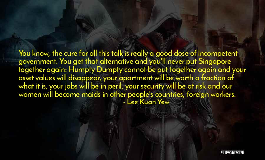 Humpty Dumpty Quotes By Lee Kuan Yew Humpty Dumpty Quotes By Lee Kuan Yew