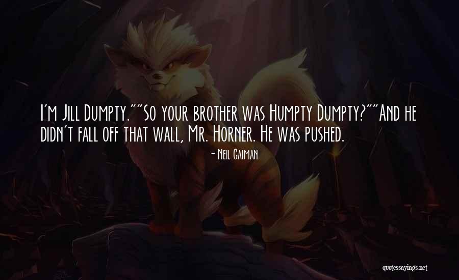 Humpty Dumpty Quotes By Neil Gaiman Humpty Dumpty Quotes By Neil Gaiman