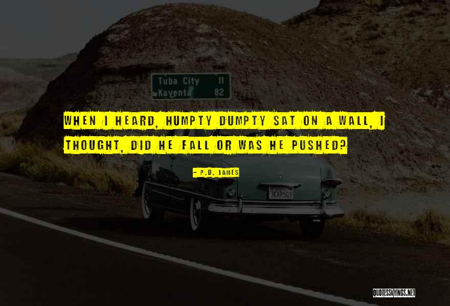 Humpty Dumpty Quotes By P.D. James Humpty Dumpty Quotes By P.D. James