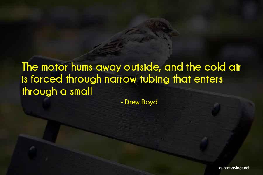 Hums Quotes By Drew Boyd Hums Quotes By Drew Boyd