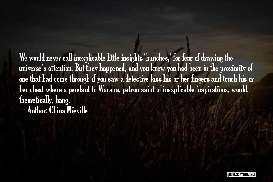 Hunches Quotes By China Mieville
