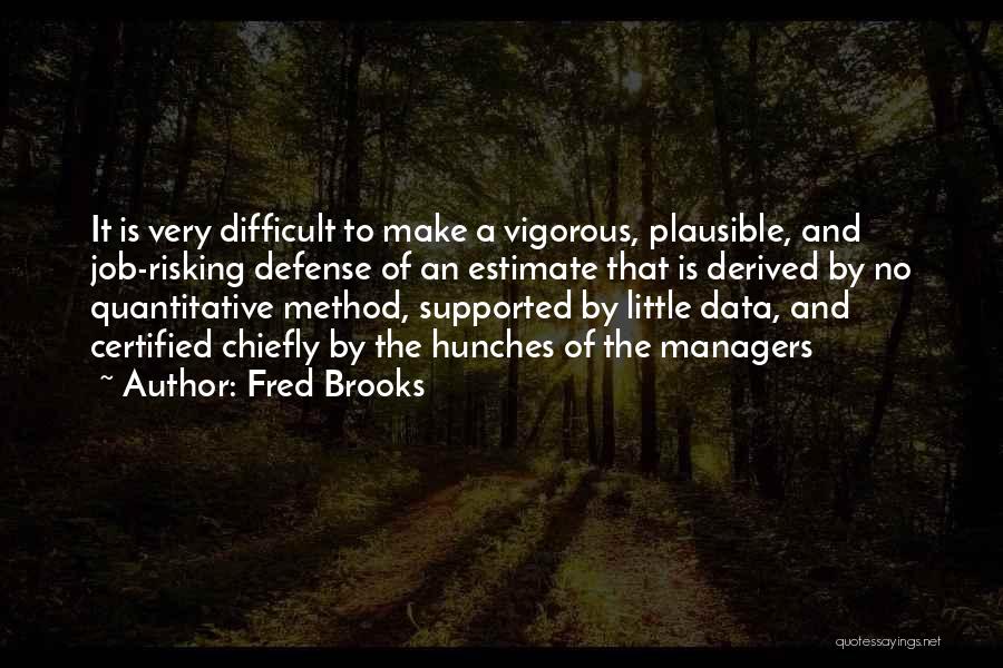 Hunches Quotes By Fred Brooks