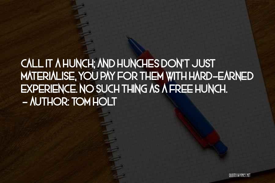 Hunches Quotes By Tom Holt