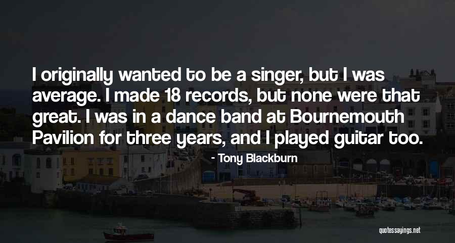 Hundered Quotes By Tony Blackburn Hundered Quotes By Tony Blackburn