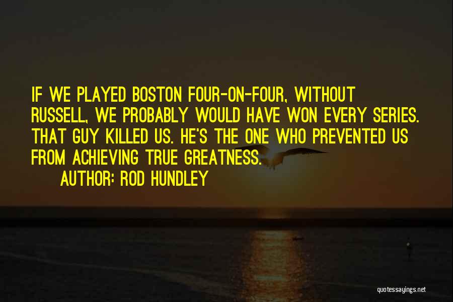Hundley Quotes By Rod Hundley