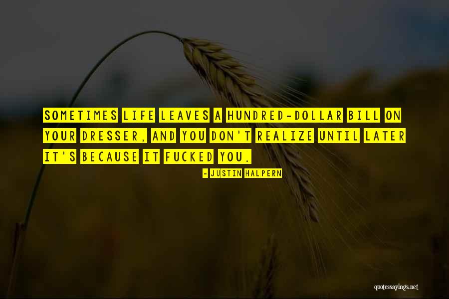 Hundred Dollar Bill Quotes By Justin Halpern Hundred Dollar Bill Quotes By Justin Halpern
