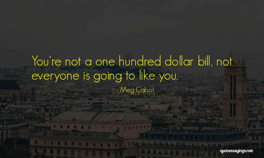 Hundred Dollar Bill Quotes By Meg Cabot Hundred Dollar Bill Quotes By Meg Cabot