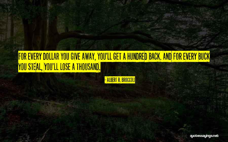 Hundred Dollar Quotes By Albert R. Broccoli Hundred Dollar Quotes By Albert R. Broccoli