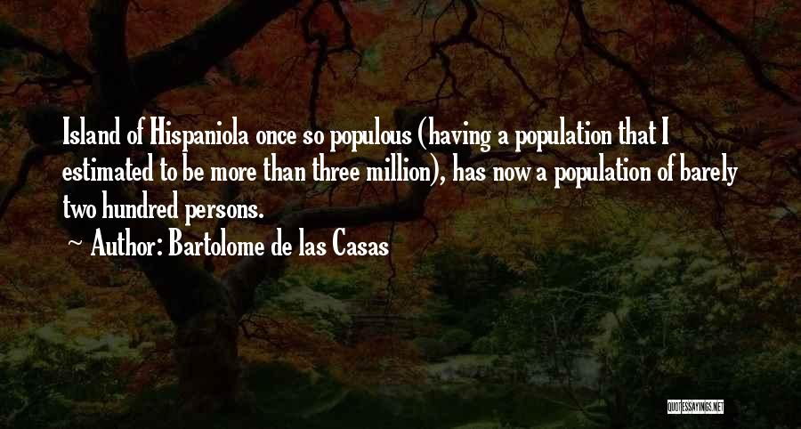 Hundred Islands Quotes By Bartolome De Las Casas