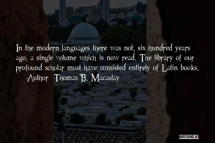 Hundred Languages Quotes By Thomas B. Macaulay