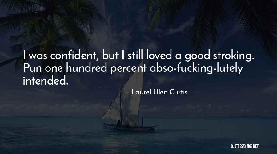 Hundred Percent Quotes By Laurel Ulen Curtis