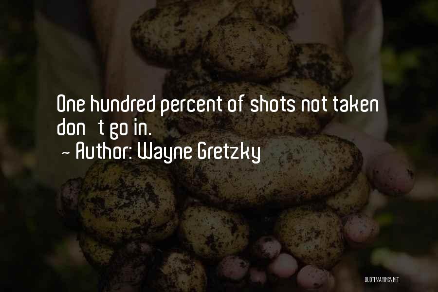 Hundred Percent Quotes By Wayne Gretzky