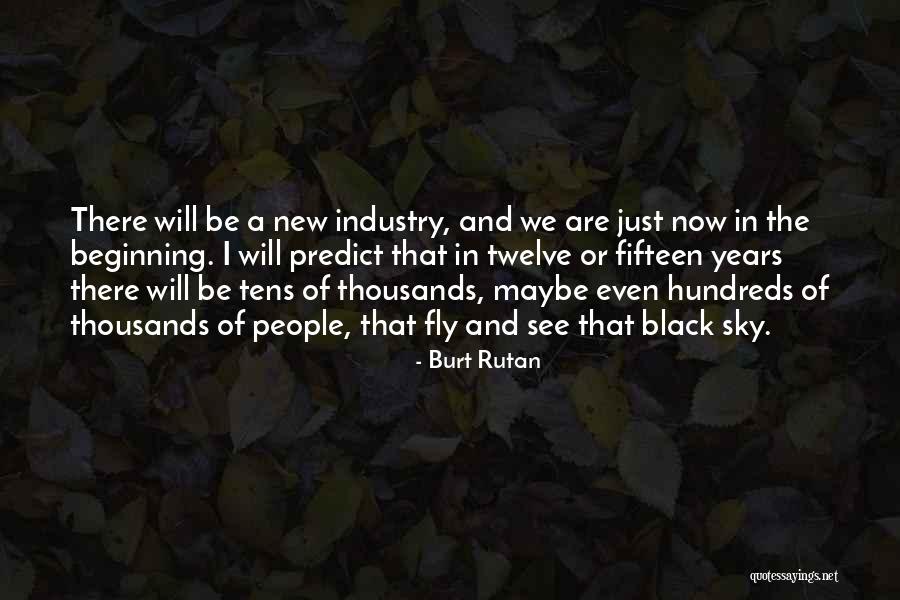 Hundreds And Thousands Quotes By Burt Rutan Hundreds And Thousands Quotes By Burt Rutan