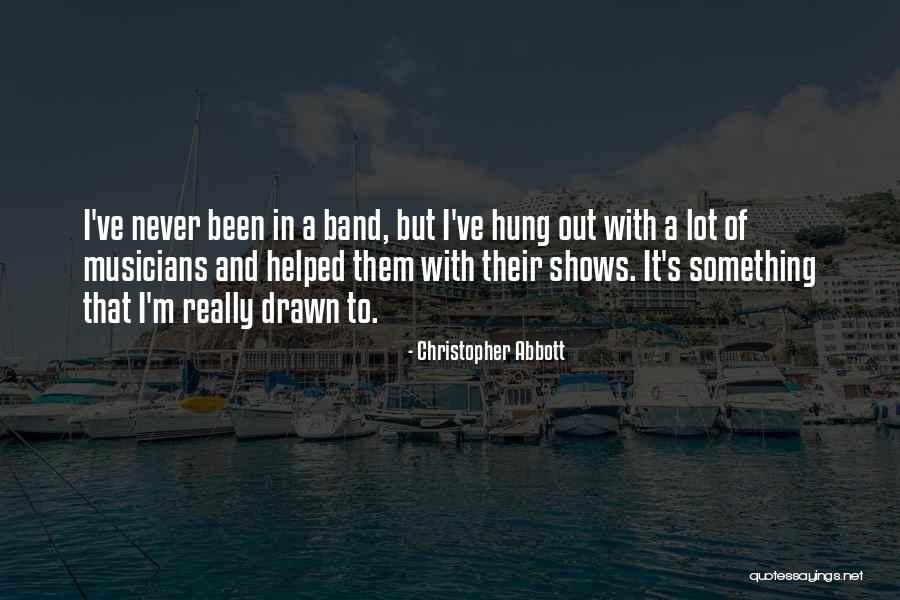Hung Out Quotes By Christopher Abbott Hung Out Quotes By Christopher Abbott