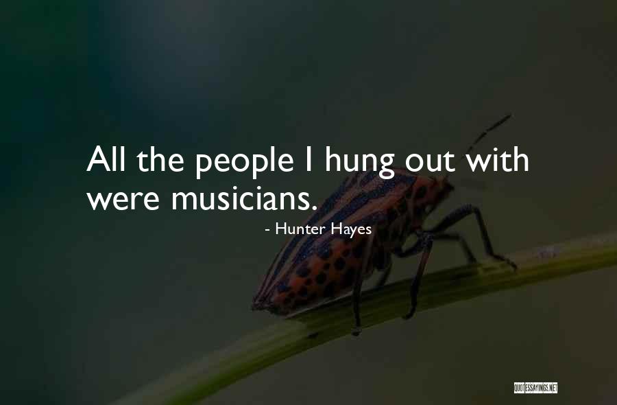 Hung Out Quotes By Hunter Hayes Hung Out Quotes By Hunter Hayes