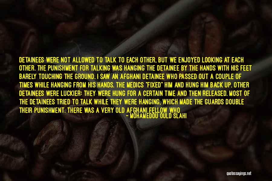 Hung Out Quotes By Mohamedou Ould Slahi Hung Out Quotes By Mohamedou Ould Slahi