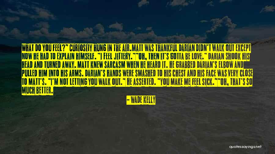 Hung Out Quotes By Wade Kelly Hung Out Quotes By Wade Kelly