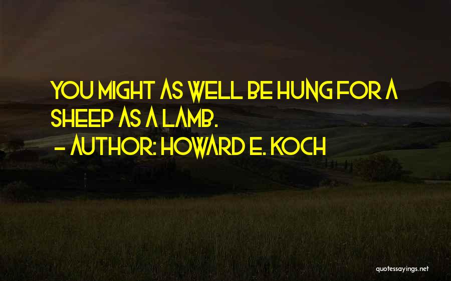 Hung Quotes By Howard E. Koch