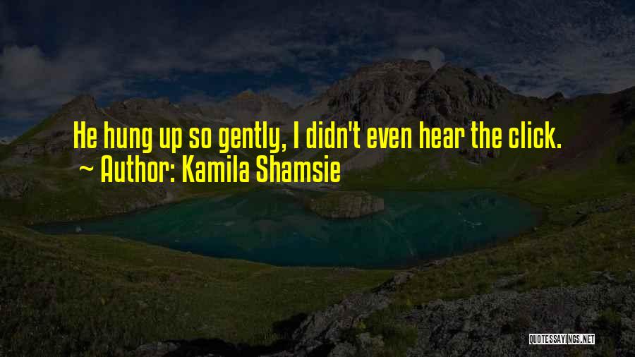Hung Quotes By Kamila Shamsie
