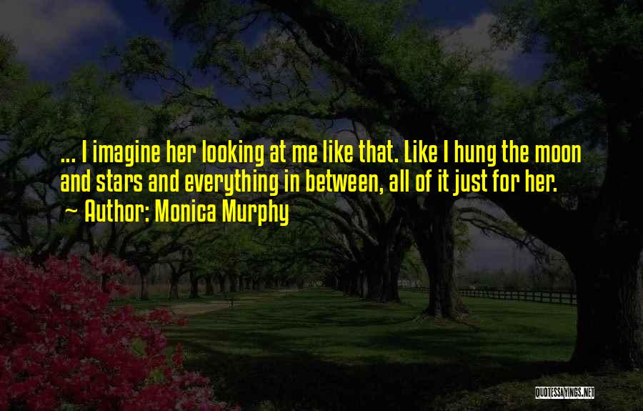 Hung The Moon Quotes By Monica Murphy