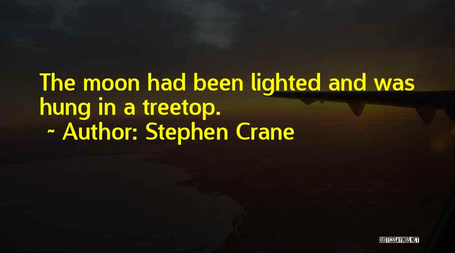 Hung The Moon Quotes By Stephen Crane