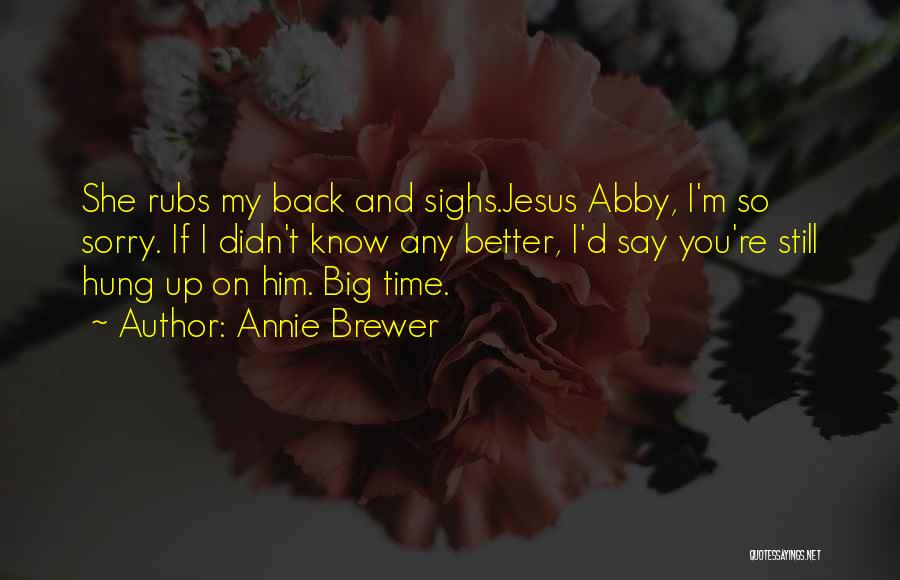 Hung Up On You Quotes By Annie Brewer