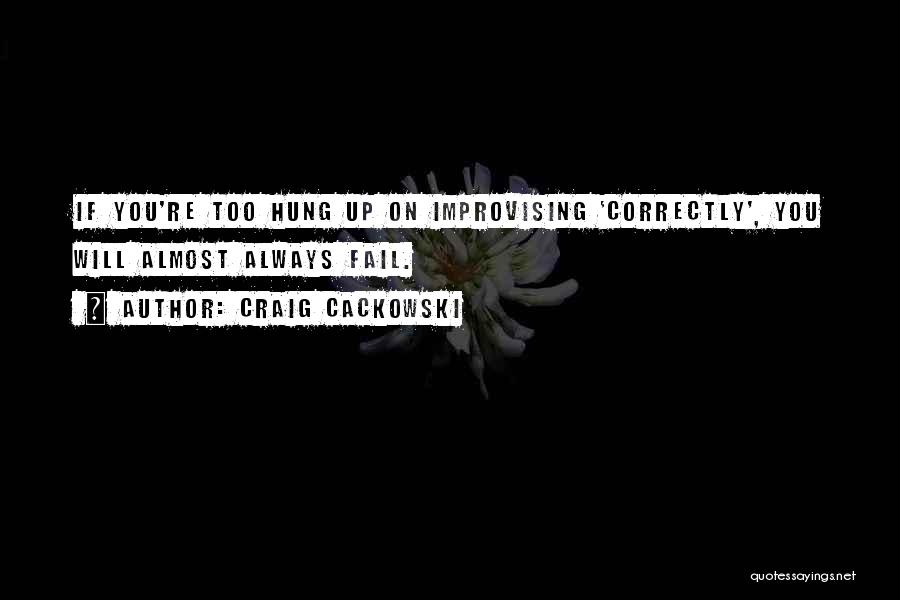 Hung Up On You Quotes By Craig Cackowski