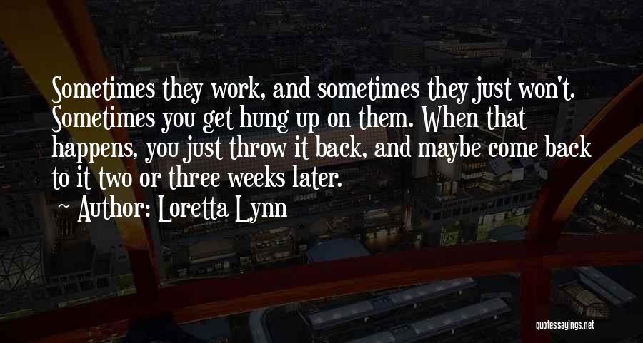 Hung Up On You Quotes By Loretta Lynn